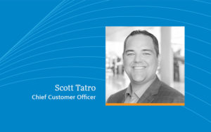 Scott Tatro, Chief Customer Officer